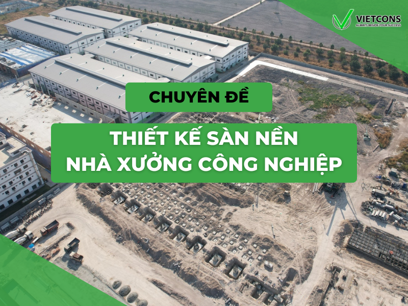 Chuyên đề Thiết kế sàn nền nhà xưởng công nghiệp